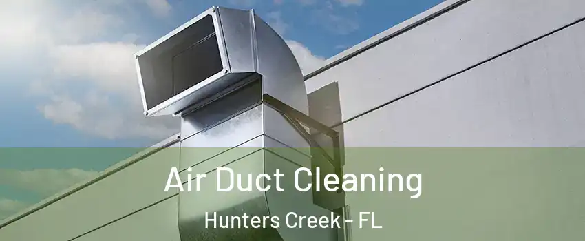  Air Duct Cleaning Hunters Creek - FL