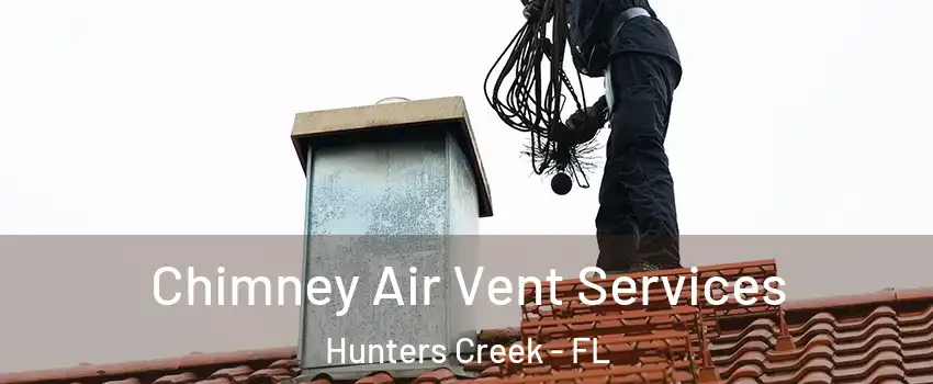  Chimney Air Vent Services Hunters Creek - FL