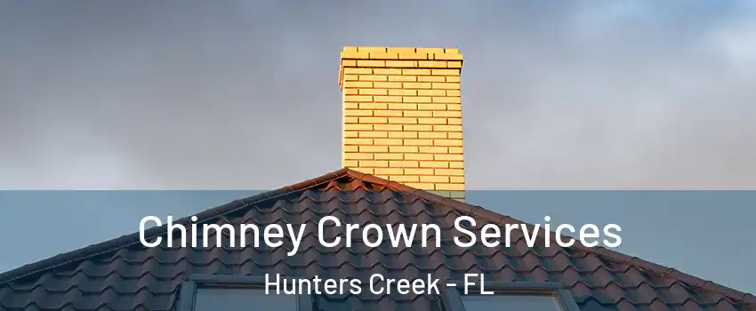 Chimney Crown Services Hunters Creek - FL