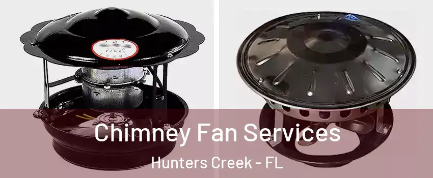  Chimney Fan Services Hunters Creek - FL