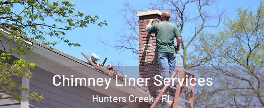  Chimney Liner Services Hunters Creek - FL