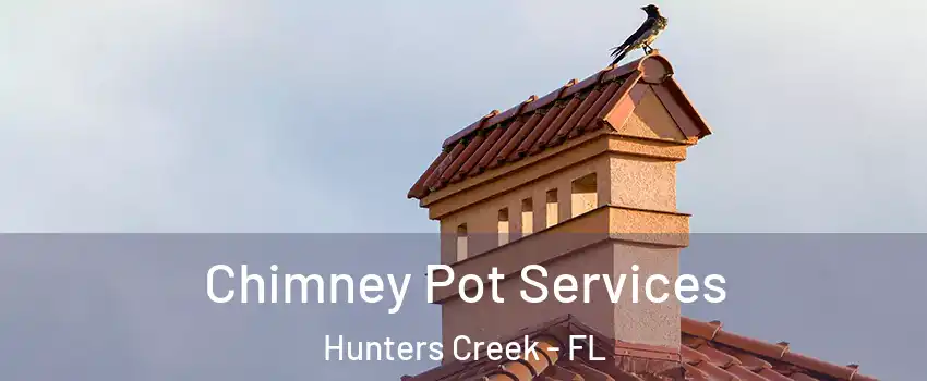  Chimney Pot Services Hunters Creek - FL