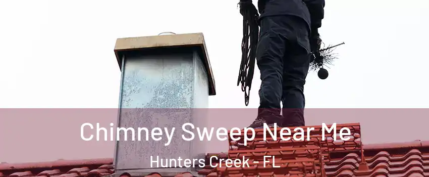  Chimney Sweep Near Me Hunters Creek - FL