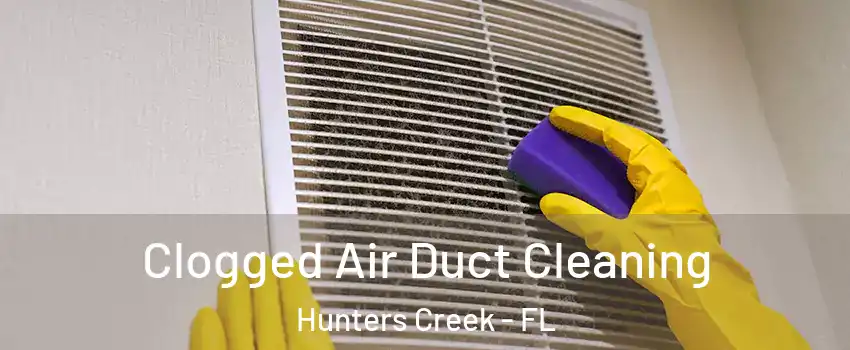  Clogged Air Duct Cleaning Hunters Creek - FL