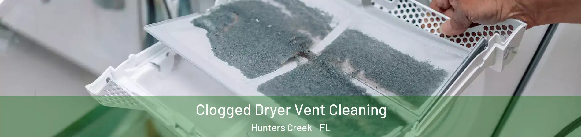  Clogged Dryer Vent Cleaning Hunters Creek - FL