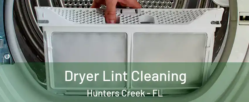  Dryer Lint Cleaning Hunters Creek - FL