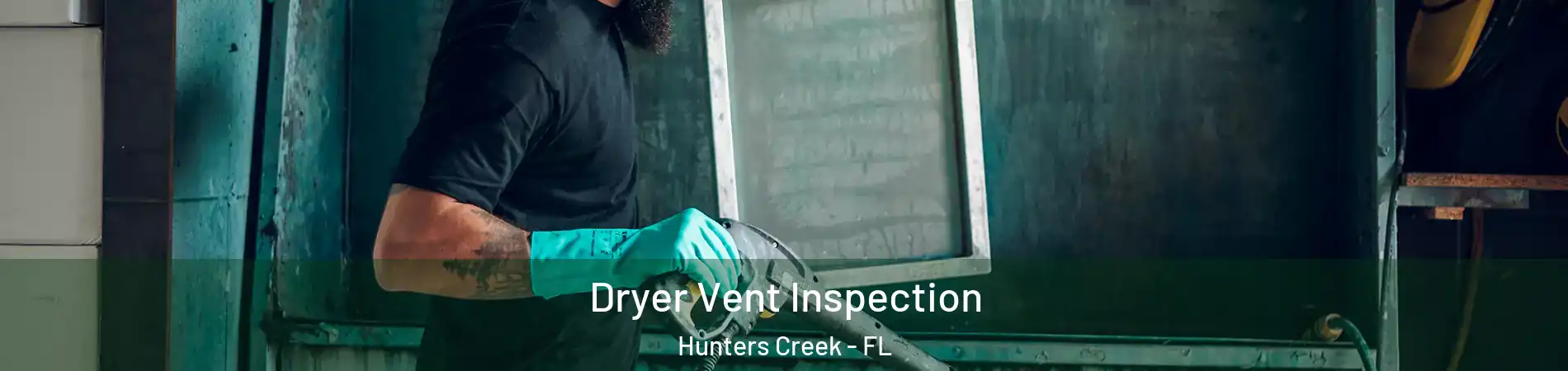  Dryer Vent Inspection Hunters Creek - FL