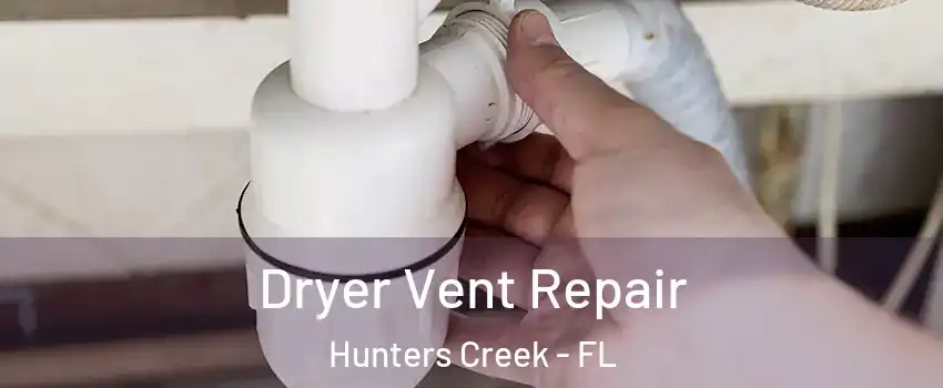  Dryer Vent Repair Hunters Creek - FL