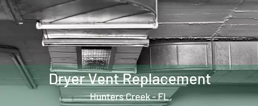  Dryer Vent Replacement Hunters Creek - FL