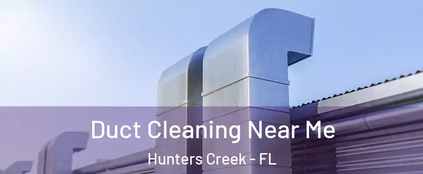  Duct Cleaning Near Me Hunters Creek - FL