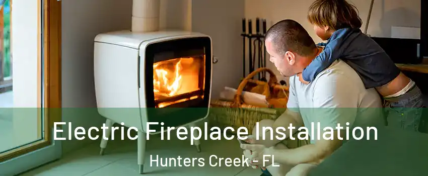  Electric Fireplace Installation Hunters Creek - FL