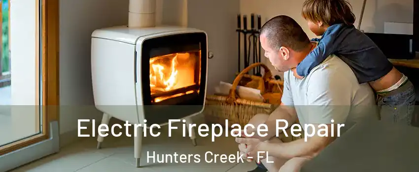  Electric Fireplace Repair Hunters Creek - FL