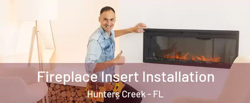  Fireplace Insert Installation Hunters Creek - FL