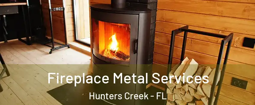  Fireplace Metal Services Hunters Creek - FL