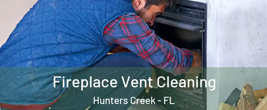  Fireplace Vent Cleaning Hunters Creek - FL