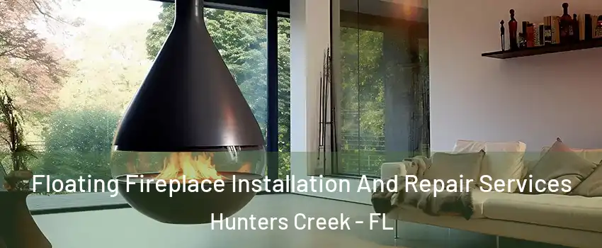  Floating Fireplace Installation And Repair Services Hunters Creek - FL