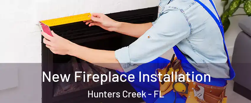  New Fireplace Installation Hunters Creek - FL