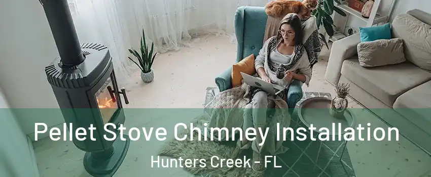  Pellet Stove Chimney Installation Hunters Creek - FL
