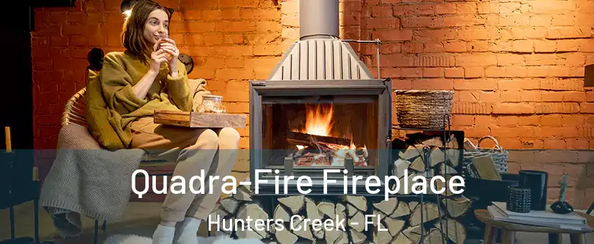  Quadra-Fire Fireplace Hunters Creek - FL