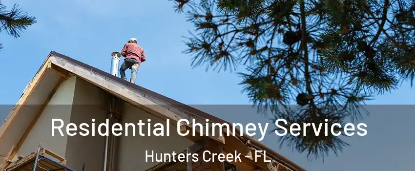  Residential Chimney Services Hunters Creek - FL