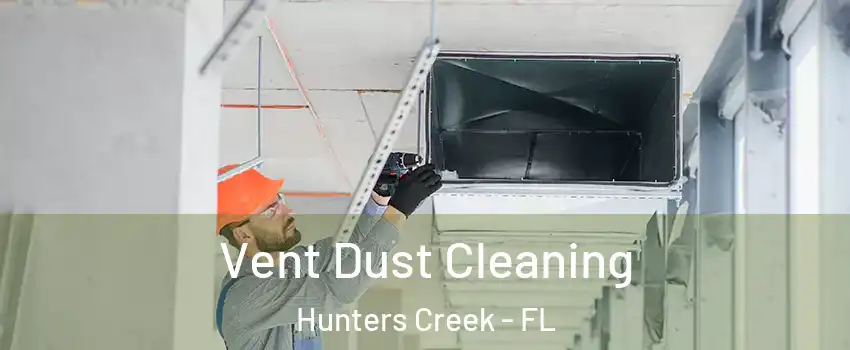  Vent Dust Cleaning Hunters Creek - FL