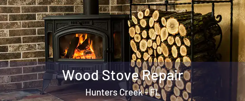  Wood Stove Repair Hunters Creek - FL